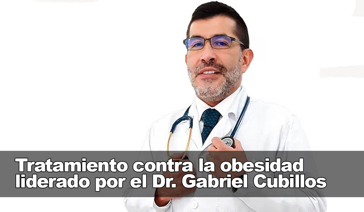 El tratamiento efectivo contra la obesidad a cargo del Dr. Gabriel Cubillos