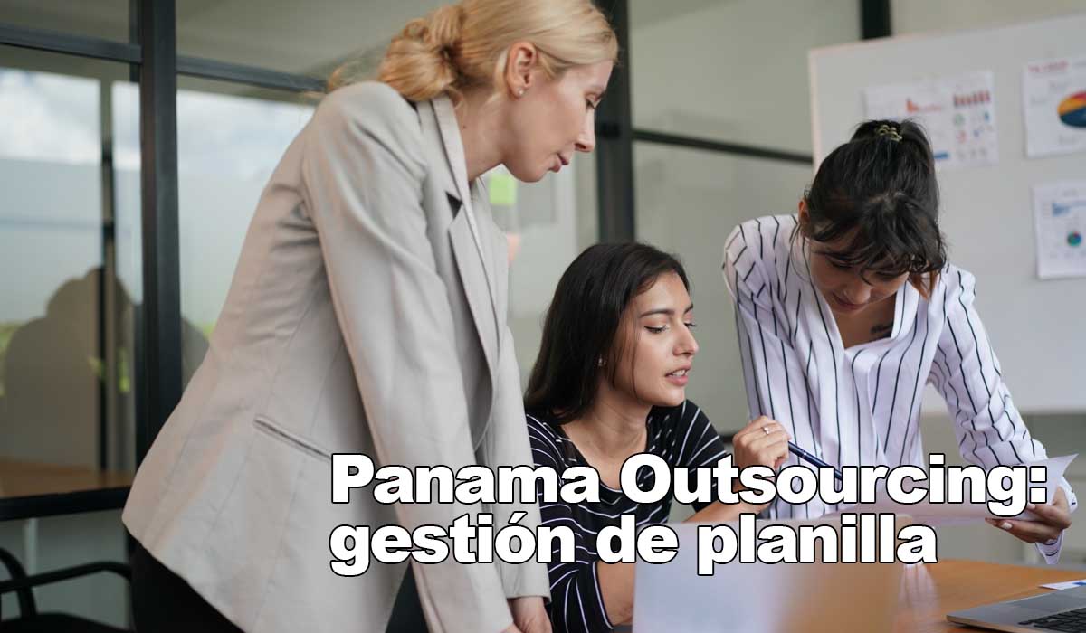 Panama Outsourcing: Maximize su eficiencia con la tercerización de la gestión de planilla